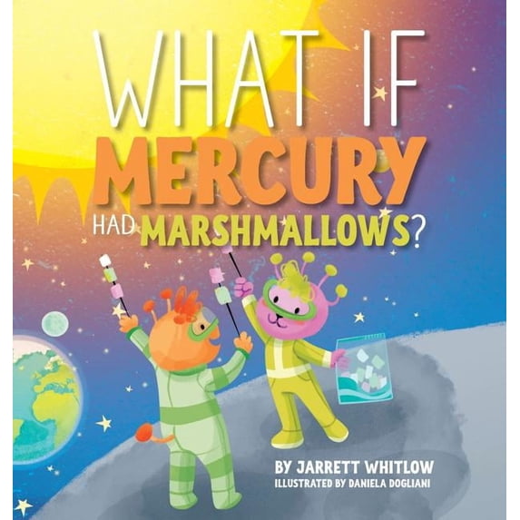 What If What if Mercury had Marshmallows?, Book 2, (Hardcover)