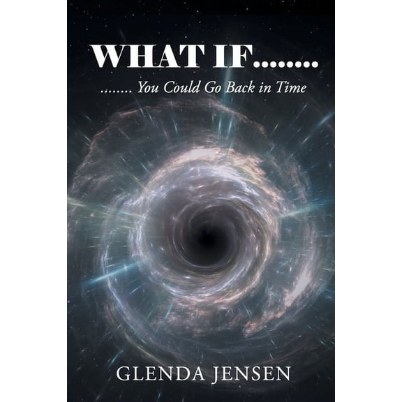 What If You Could Go Back in Time, (Paperback)