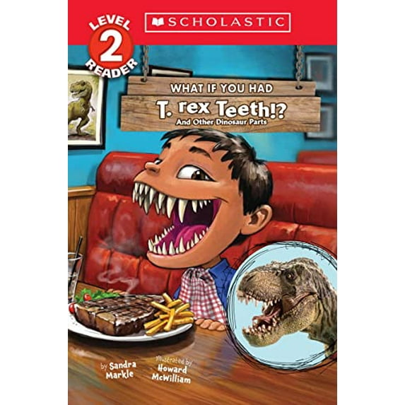 Pre-Owned What If You Had T. Rex Teeth?: And Other Dinosaur Parts (Scholastic Reader, Level 2) (Paperback) 1338847317 9781338847314