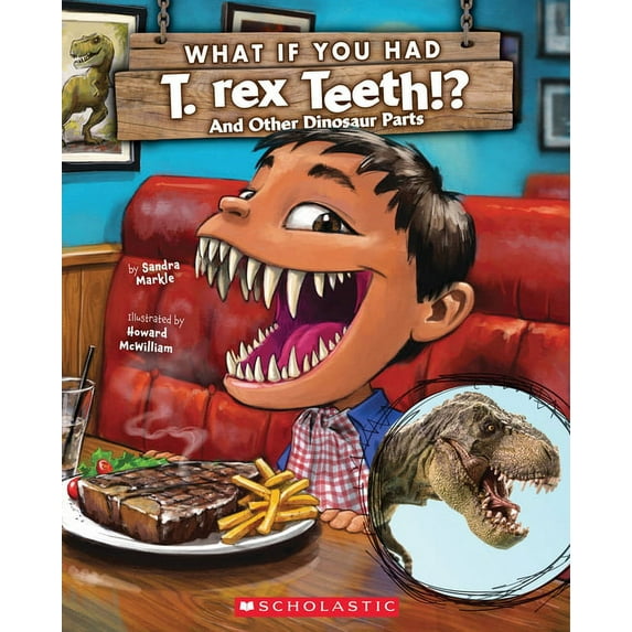 What If You Had... ?: What If You Had T. Rex Teeth?: And Other Dinosaur Parts (Hardcover)