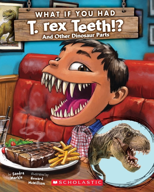 What If You Had... ?: What If You Had T. Rex Teeth?: And Other Dinosaur Parts (Paperback)