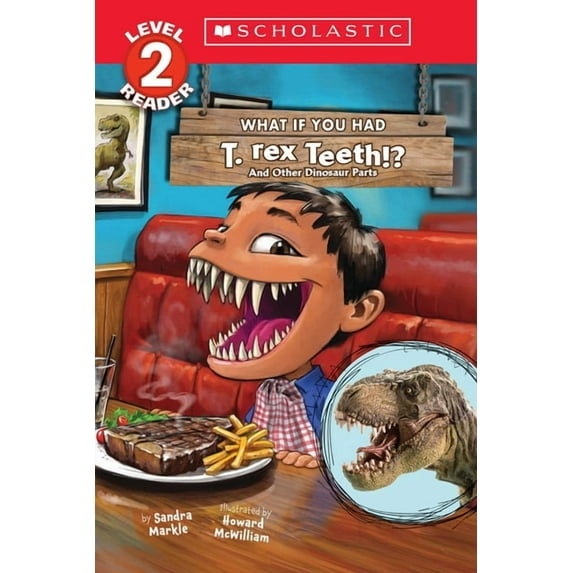 What If You Had... ? What If You Had T. Rex Teeth?: And Other Dinosaur Parts (Scholastic Reader, Level 2), (Paperback)