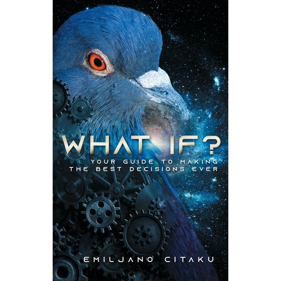 What If?: Your Guide To Making The Best Decisions Ever, (Paperback)