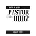 thumbnail image 1 of Pre-Owned What If Your Pastor Is a Dud? (Hardcover) 1593309139 9781593309138, 1 of 1