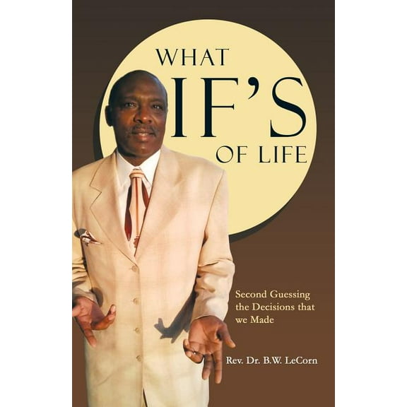 What If's of Life: Second Guessing the Decisions That We Made (Paperback)