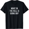 thumbnail image 1 of What In The Hell Is Going On? -Vintage Style - T-Shirt, 1 of 4