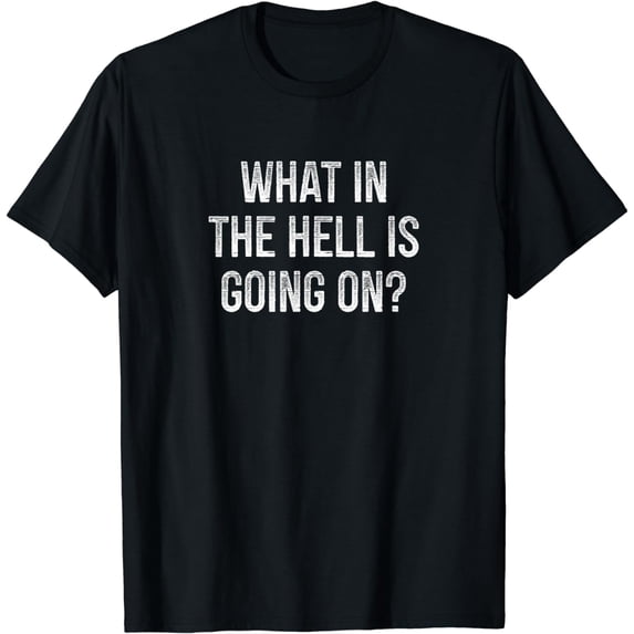 What In The Hell Is Going On? -Vintage Style - T-Shirt