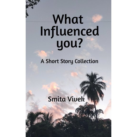 What Influenced You?: A Short Story Collection, (Paperback)