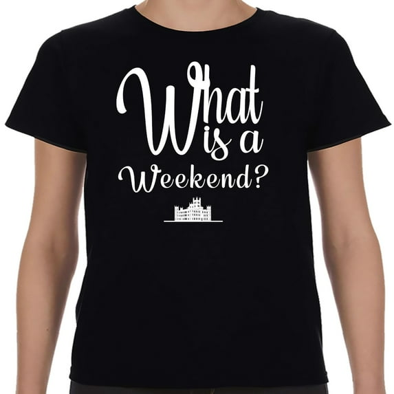 What Is A Weekend Downton Abbey Unisex Shirt-Unisex Small