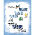 thumbnail image 1 of What Is Blue Blue Blue-What is Blue To You, (Paperback), 1 of 1