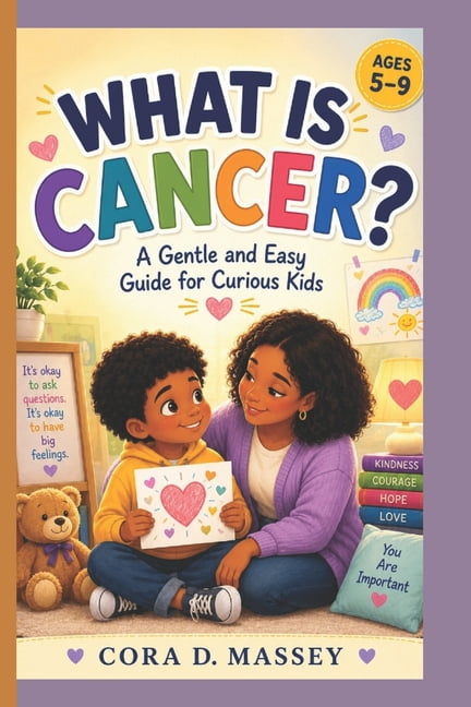 What Is Cancer?: A Gentle and Easy Guide for Curious Kids, (Paperback)