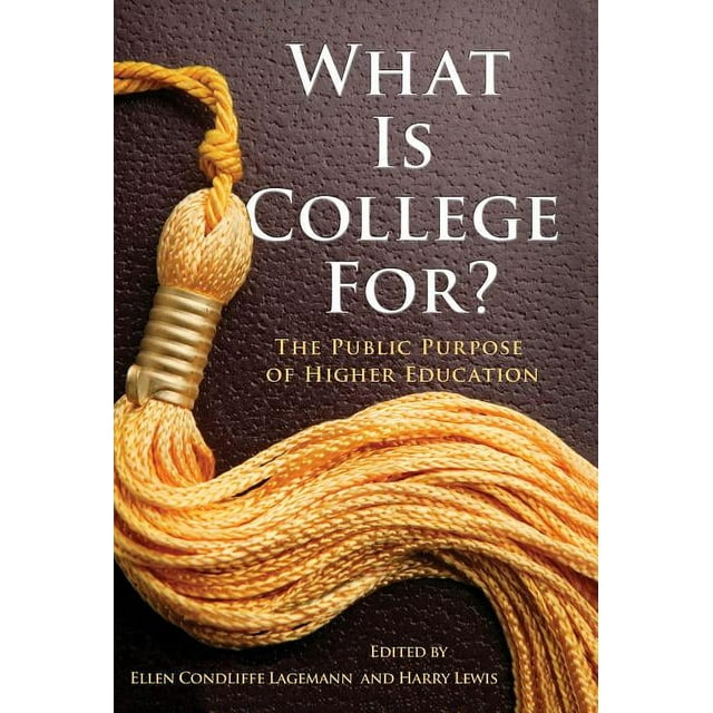 What Is College For? the Public Purpose of Higher Education (Paperback)