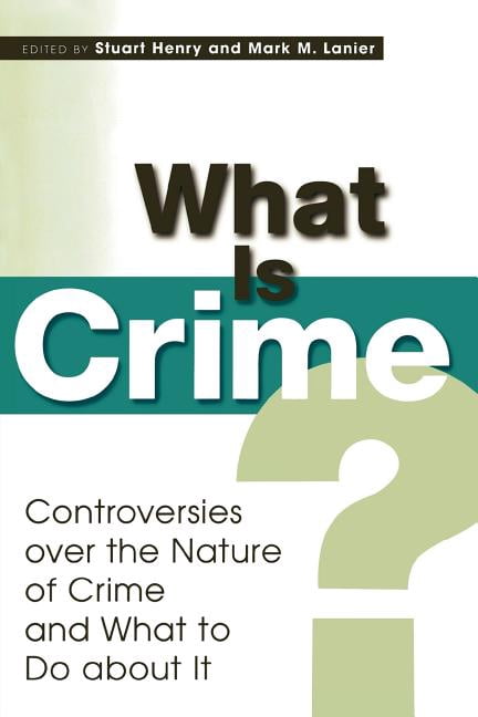 What Is Crime?: Controversies over the Nature of Crime and What to Do about It, (Paperback)