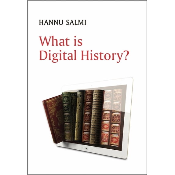 What Is Digital History? (Hardcover)
