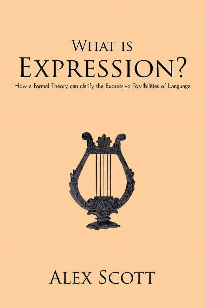 What is Expression?: How a Formal Theory can clarify the Expressive ...