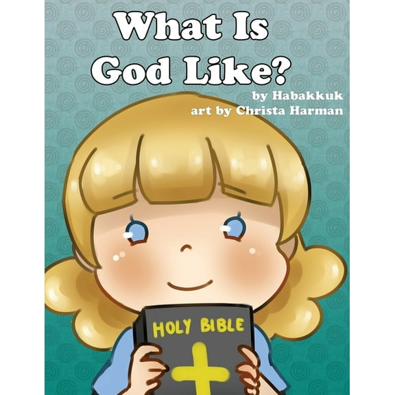 What Is God Like?, (Paperback)