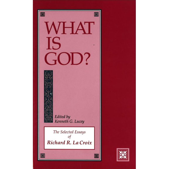 Pre-Owned What Is God?: The Selected Essays of Richard R. La Croix (Hardcover) 0879757396 9780879757397