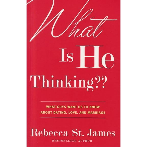 What Is He Thinking: What Guys Want Us to Know About Dating, Love, and Marriage, (Paperback)