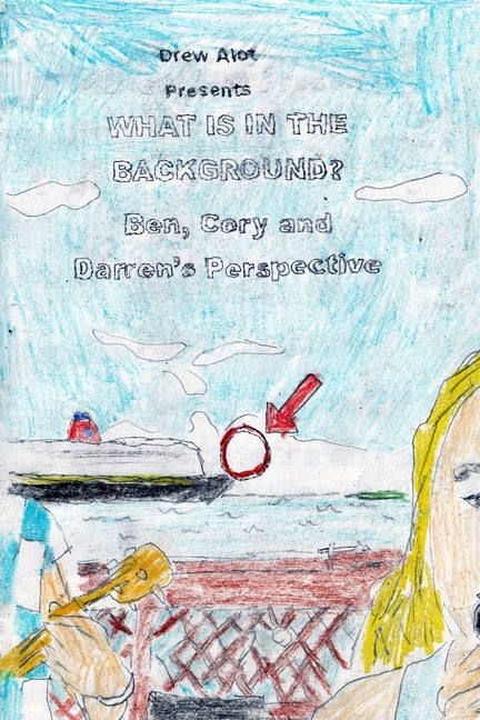 What Is In The Background? Ben, Cory and Darren's Perspective (A comic book by Drew Alot), (Paperback)