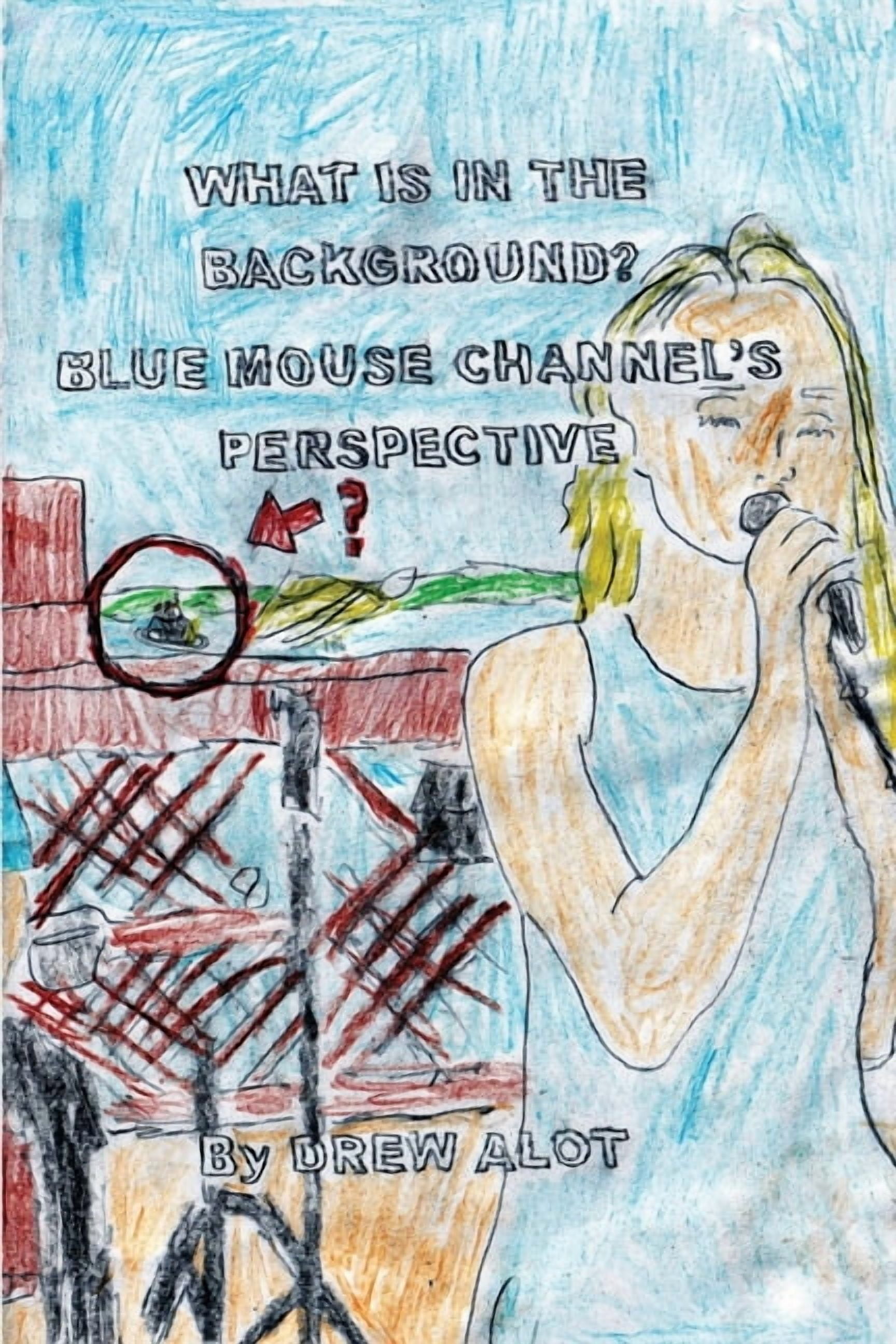 What Is In The Background? Blue Mouse Channel's Perspective (A Comic Book By Drew Alot), (Paperback)