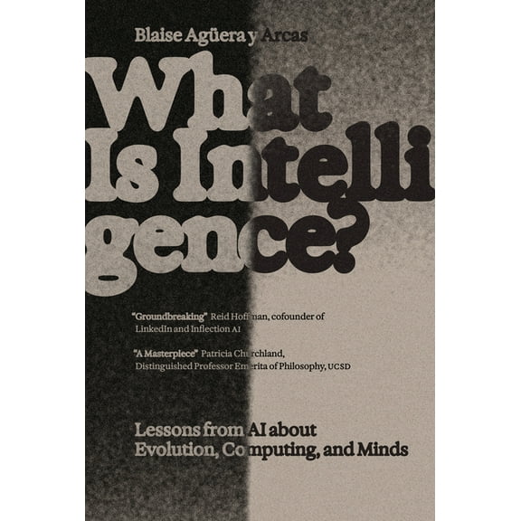The Antikythera What Is Intelligence?: Lessons from AI about Evolution, Computing, and Minds, (Paperback)