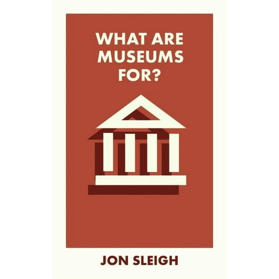 What Is It For? What Are Museums For?, (Paperback)
