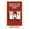 thumbnail image 1 of What Is It For? What Is the Monarchy For?, (Paperback), 1 of 1
