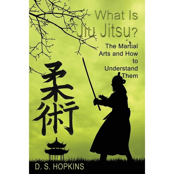 What Is Jiu Jitsu?: The Martial Arts And How To Understand Them, (Paperback)
