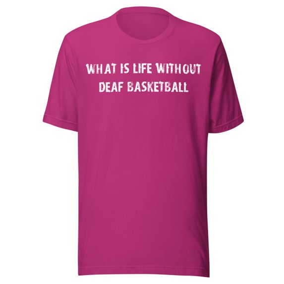 What Is Life Without Deaf Basketball Shirt (Berry, XL)