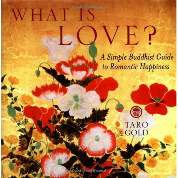 Pre-Owned What Is Love?: A Simple Buddhist Guide to Romantic Happiness (Hardcover 9780740738388) by Taro Gold
