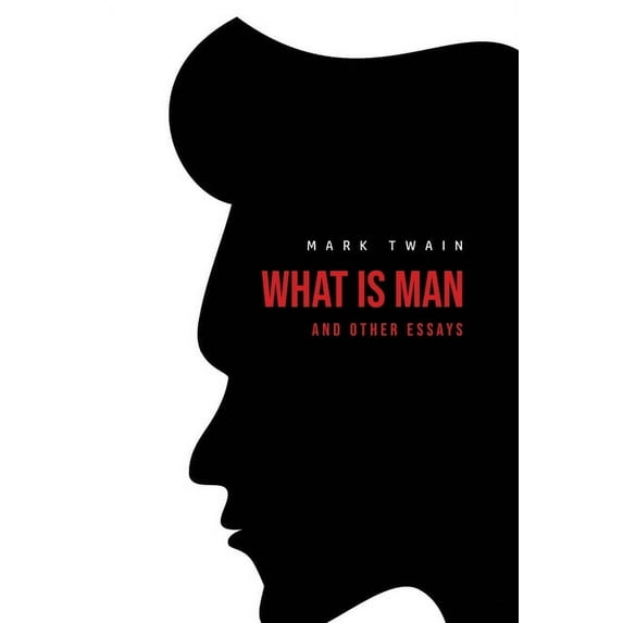 What Is Man? And Other Essays, (Paperback)