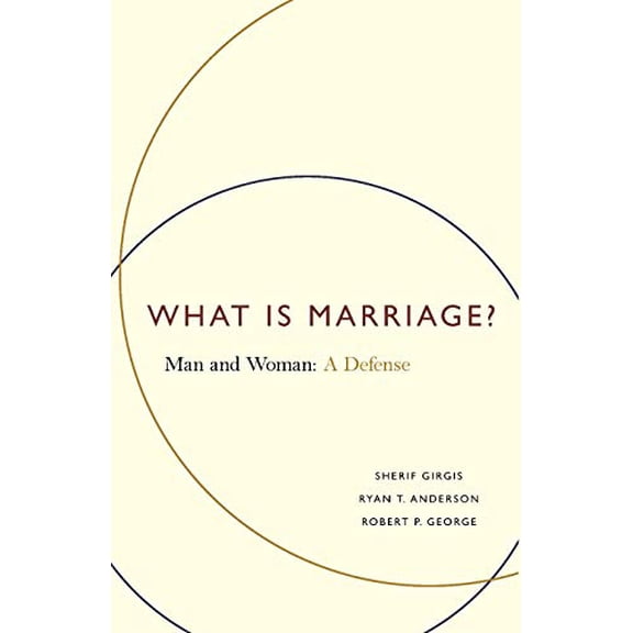 Pre-Owned What Is Marriage?: Man and Woman: A Defense (Paperback) 1594036225 9781594036224