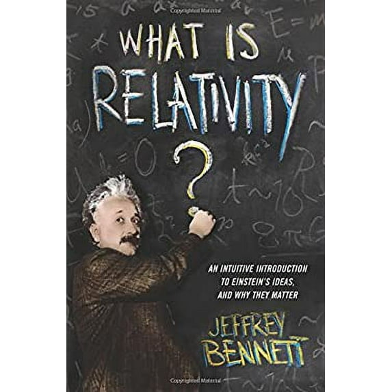 Pre-Owned What Is Relativity?: An Intuitive Introduction to Einstein's Ideas, and Why They Matter