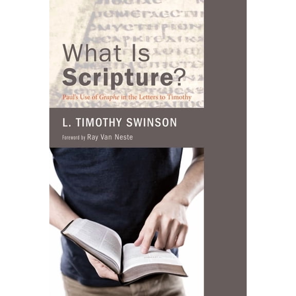 What Is Scripture?: Paul's Use of Graphe in the Letters to Timothy, (Paperback)