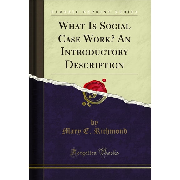 What Is Social Case Work? An Introductory Description (Classic Reprint)
