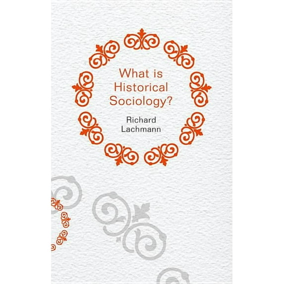 What Is Sociology?: What Is Historical Sociology? (Hardcover)