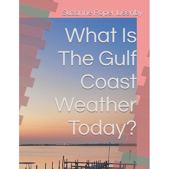What Is The Gulf Coast Weather Today?, (Paperback)