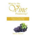 thumbnail image 1 of What Is The Vine Producing?: Discover What Makes a More Fruitful Life (Hardcover), 1 of 1