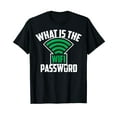 thumbnail image 1 of What Is The Wifi Password T-Shirt - Funny Gift Idea Choice, 1 of 5