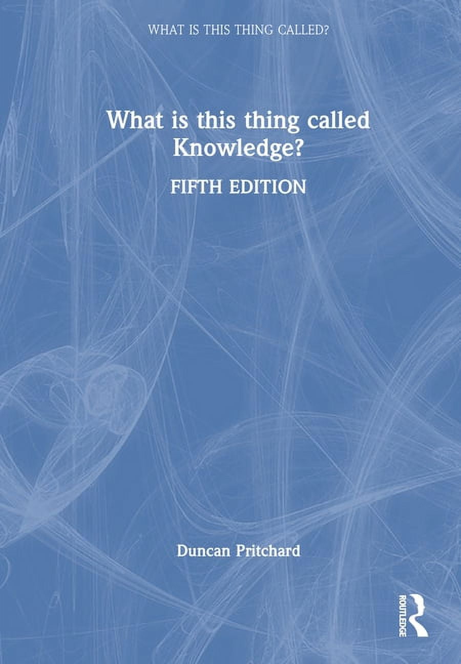 What Is This Thing Called? What is this thing called Knowledge ...