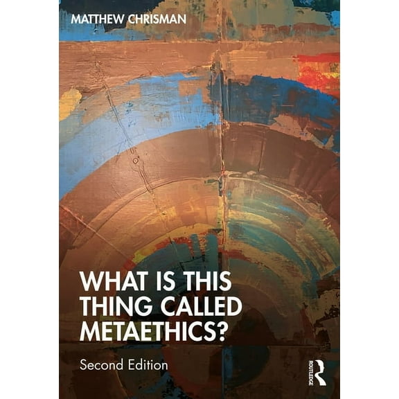 What Is This Thing Called? What Is This Thing Called Metaethics?, (Paperback)