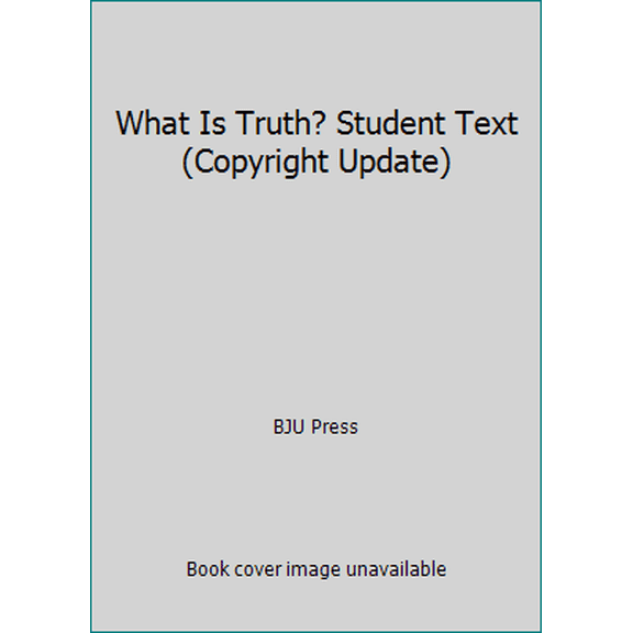 Pre-Owned What Is Truth? Student Text (Copyright Update) (Paperback) 1606820923 9781606820926