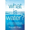 thumbnail image 1 of What Is Water?: How Young Leaders Can Thrive in an Uncertain World, (Paperback), 1 of 1