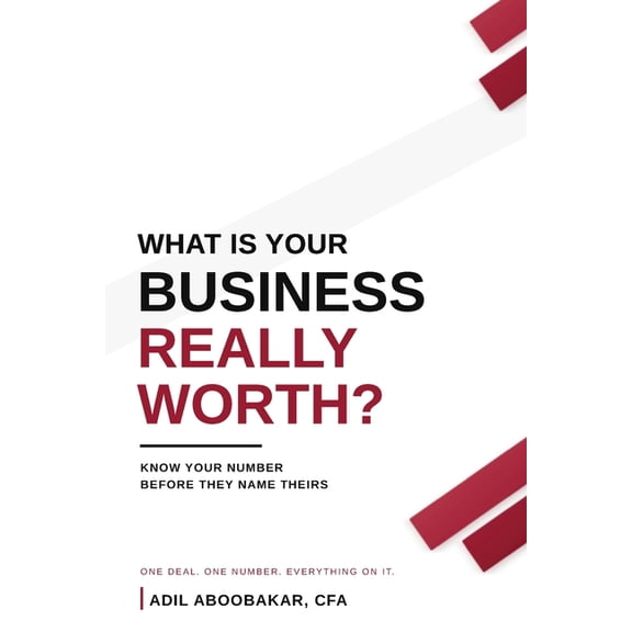 What Is Your Business Really Worth?: Know Your Number Before They Name Theirs, (Paperback)