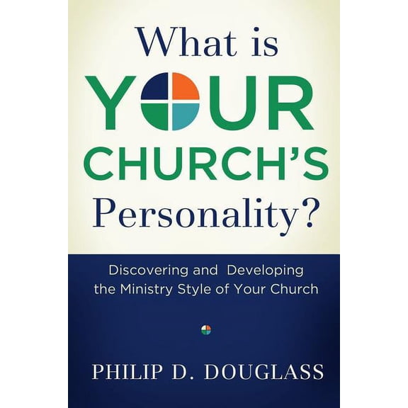 What Is Your Church's Personality?: Discovering and Developing the Ministry Style of Your Church (Paperback)