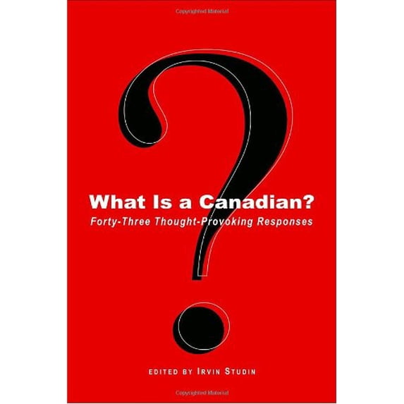 Pre-Owned What Is a Canadian?: Forty-Three Thought-Provoking Responses (Hardcover) 0771083211 9780771083211