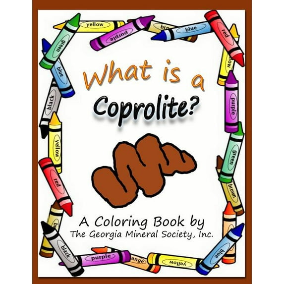 What Is a Coprolite?: A Coloring Book by the Georgia Mineral Society, Inc.