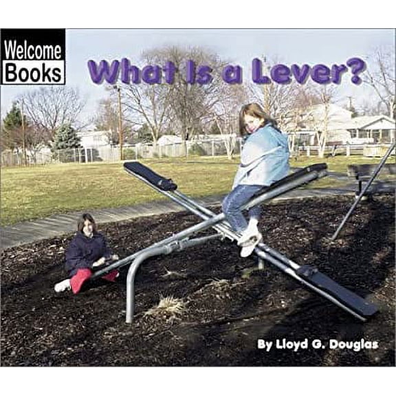 Pre-Owned What Is a Lever? (Welcome Books: Simple Machines) (Unknown) 0516239635 9780516239637