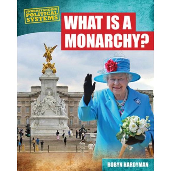 Pre-Owned What Is a Monarchy? (Hardcover) 9781482403145