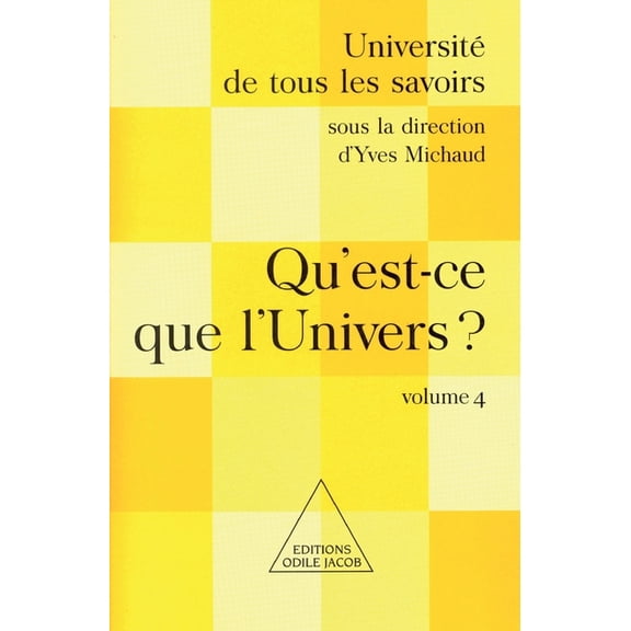 What Is the Universe ? / Qu'est-ce que l'Univers ?: UTLS, volume 4, (Paperback)
